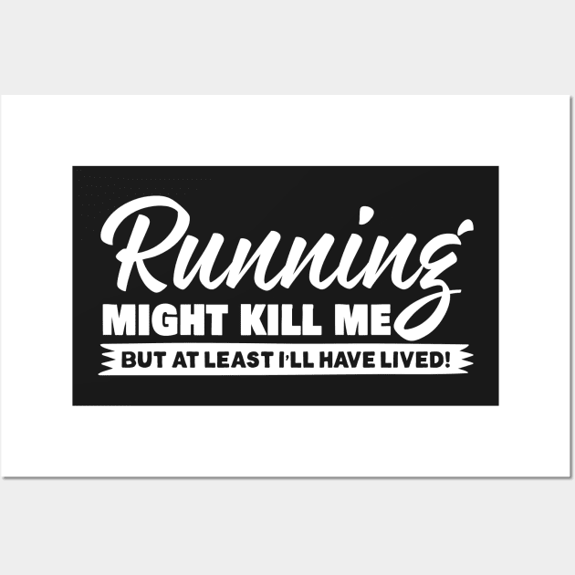 Running Might Kill Me Wall Art by thingsandthings